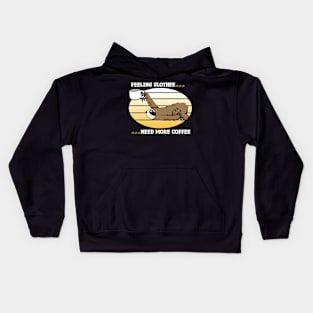 Feeling Slothee...Need More Coffee Kids Hoodie